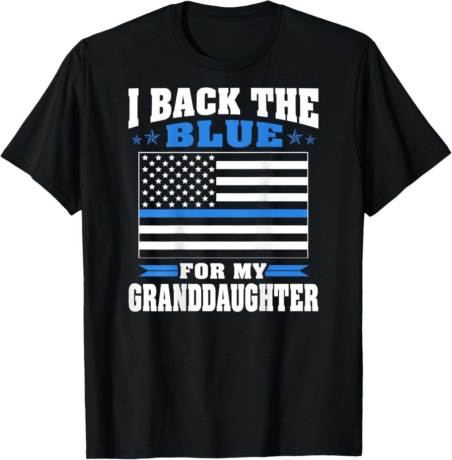 I Back The Blue For My Granddaughter - Police Grandparents T-Shirt - T-Shirt | Black