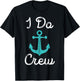 Nautical Bachelorette Party Bridesmaid Gift I Do Crew Anchor T-Shirt - T-Shirt | Black