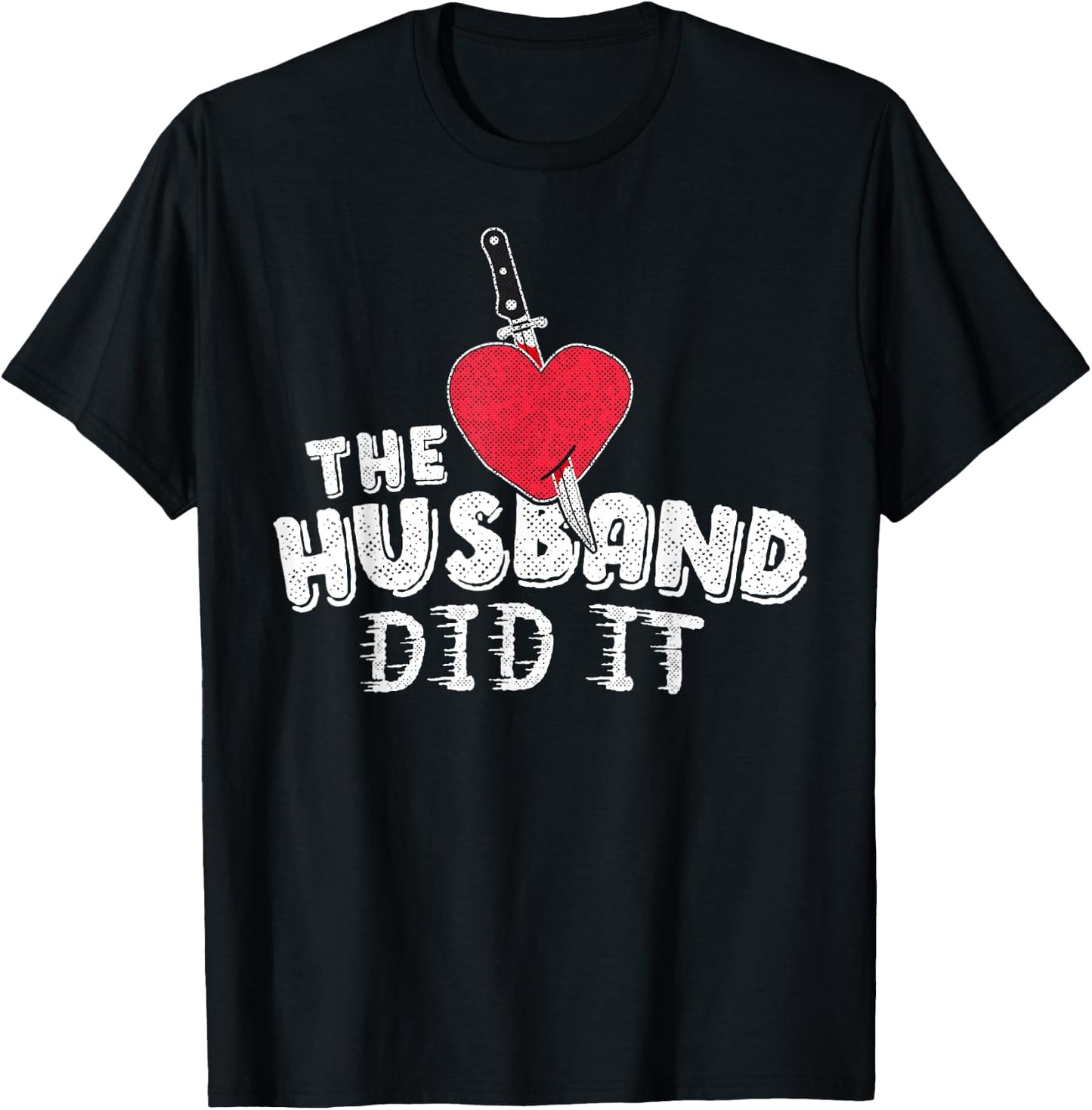The Husband Did It True Crime Shirt Knife Heart Gift Women T-Shirt - T-Shirt | Black