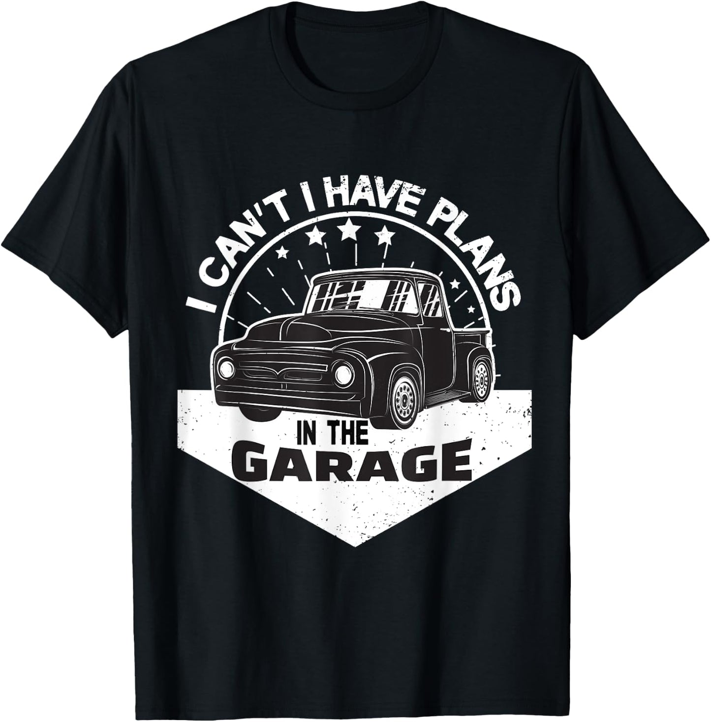 I Can´t I Have Plans In The Garage Vintage Pickup Trucks T-Shirt - T-Shirt | Black