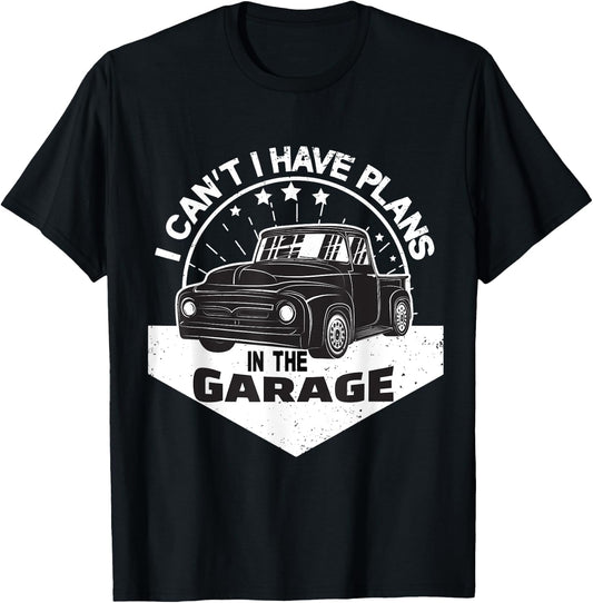 I Can´t I Have Plans In The Garage Vintage Pickup Trucks T-Shirt - T-Shirt | Black