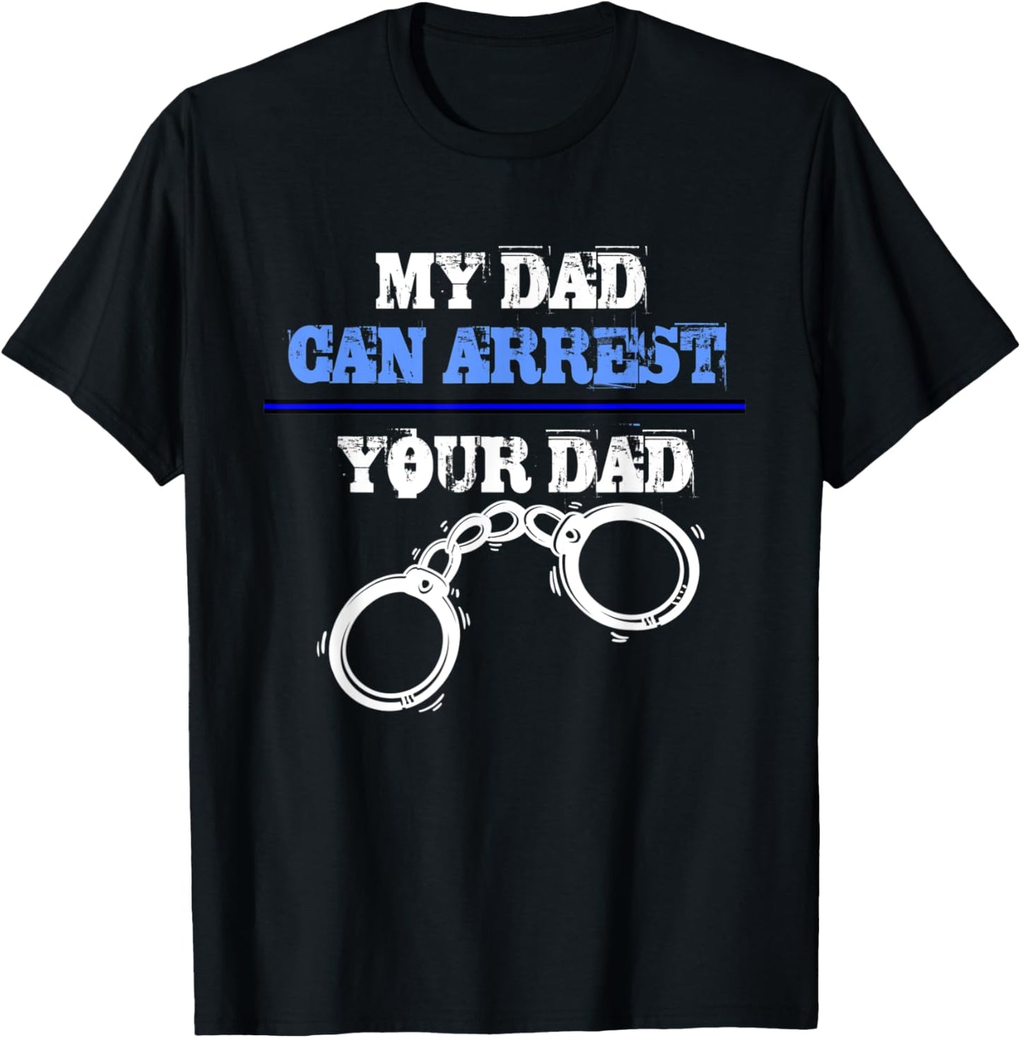My dad can arrest your dad - Policemen and Officer Police T-Shirt - T-Shirt | Black