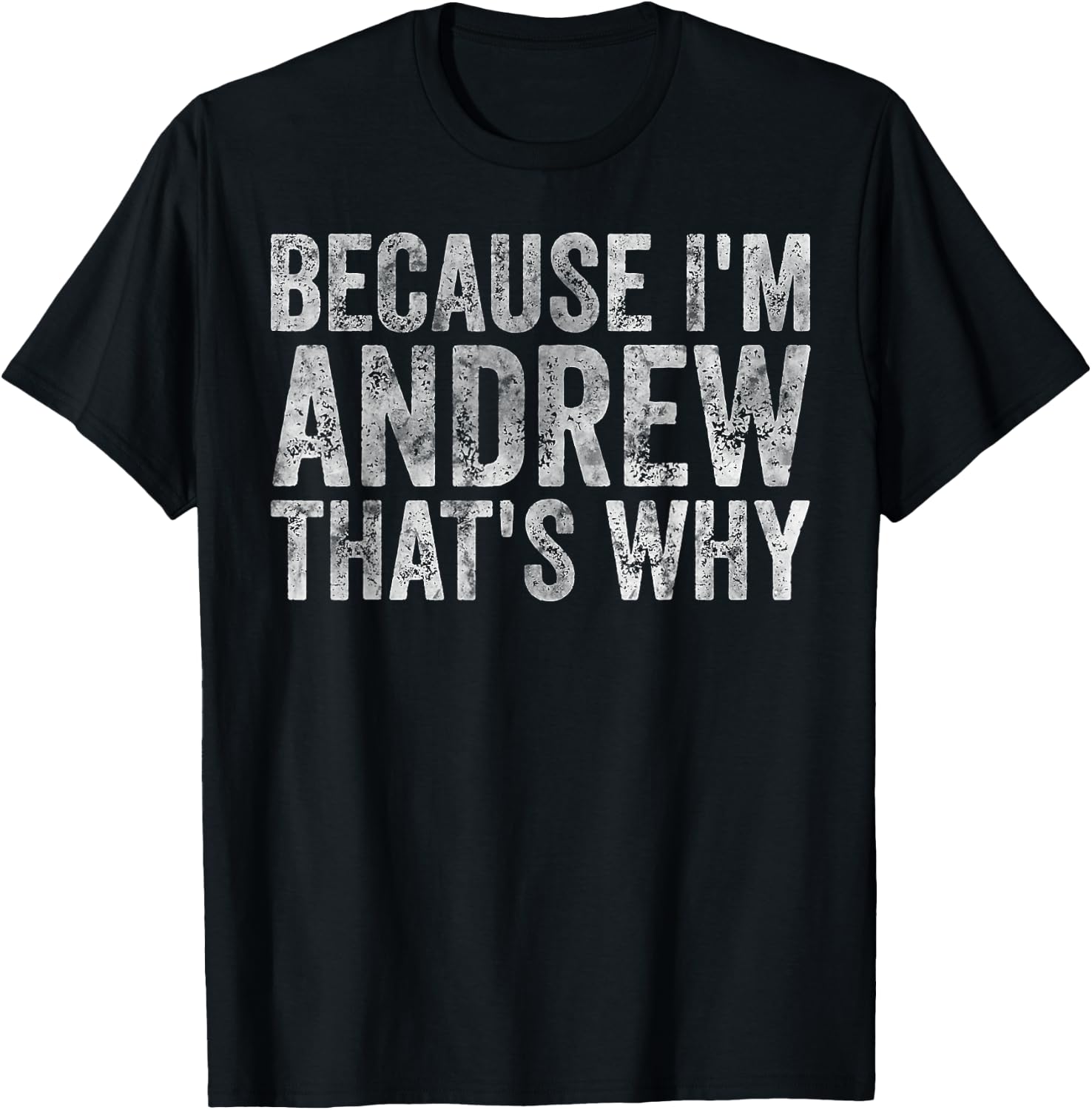 Funny Personalized Name Shirt Because I'm Andrew That's Why T-Shirt - T-Shirt | Black