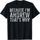 Funny Personalized Name Shirt Because I'm Andrew That's Why T-Shirt - T-Shirt | Black