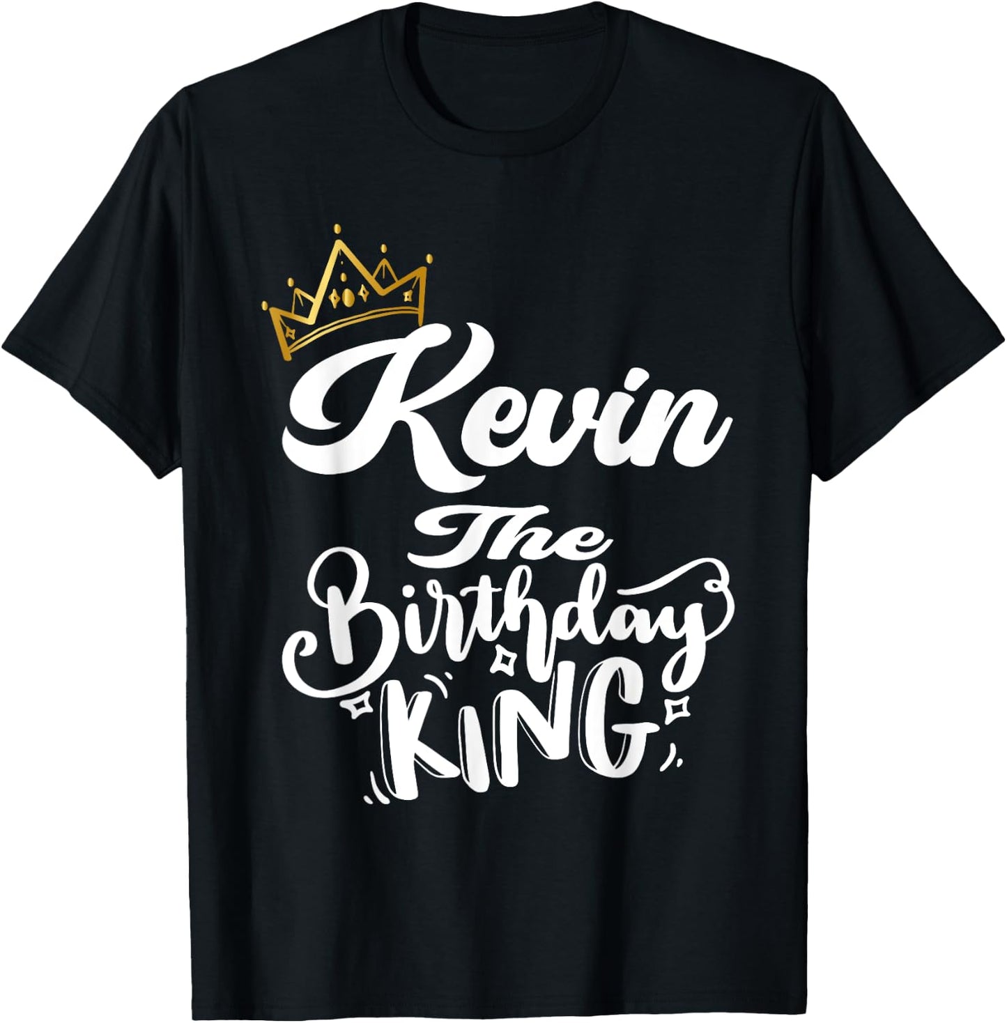 Kevin The Birthday King Happy Birthday Shirt Men Boys Teens T-Shirt - T-Shirt | Black
