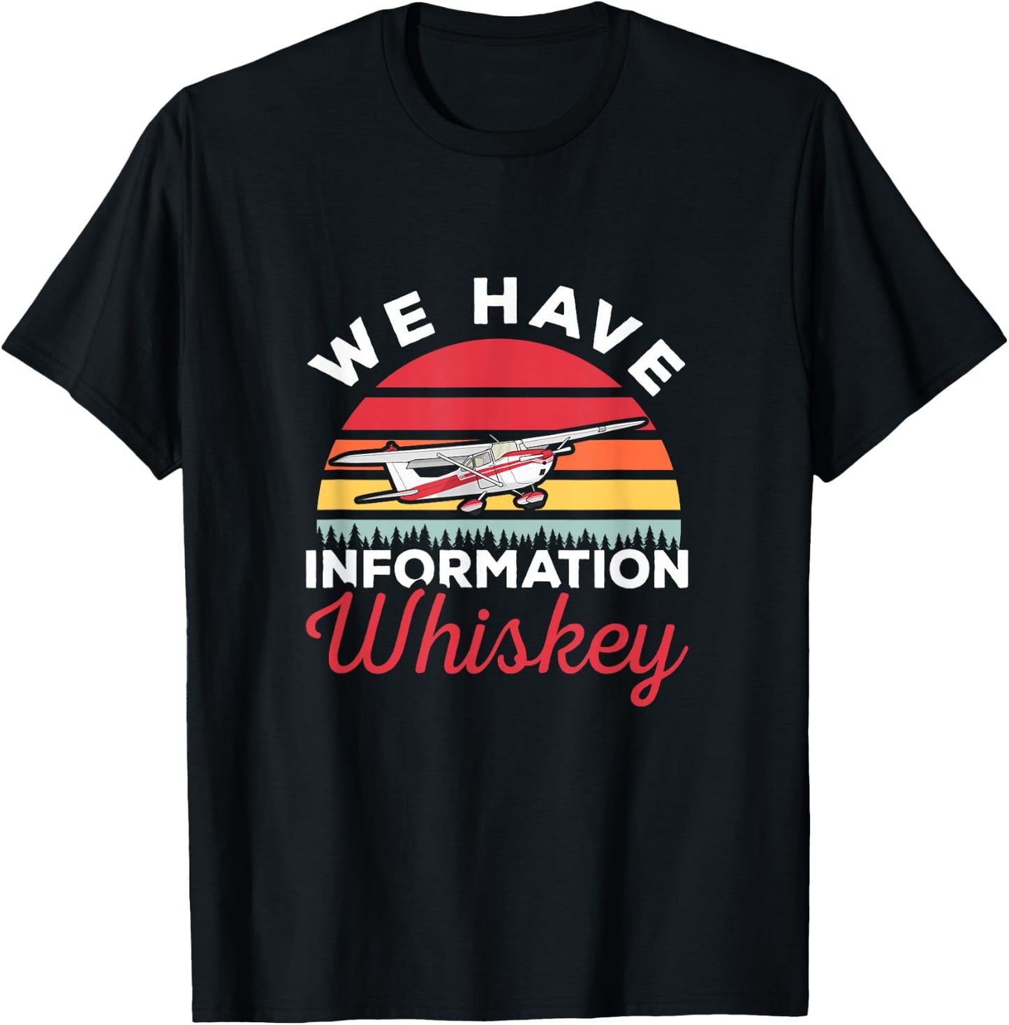 We Have Information Whiskey Airplane Pilot Aviation T-Shirt - T-Shirt | Black