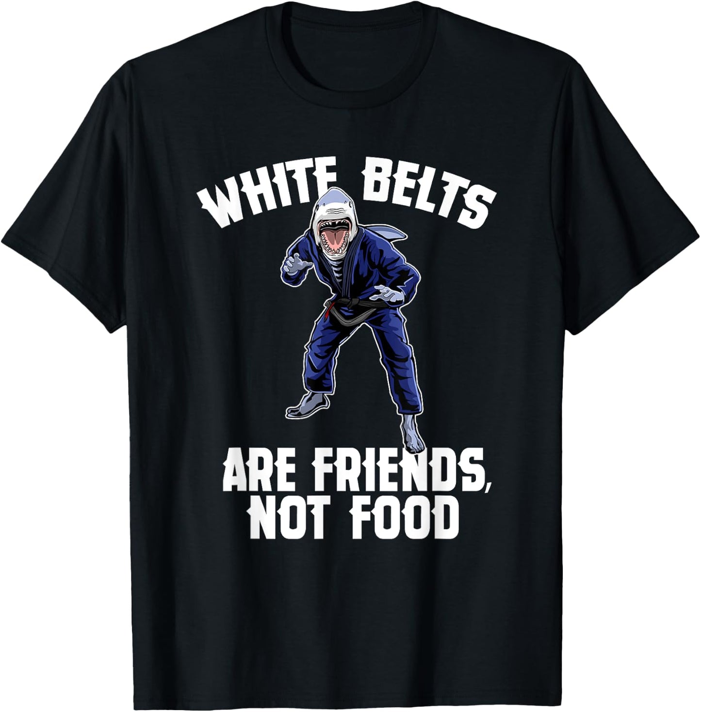White Belts Are Friends Not Food - Jiu Jitsu Shark T-Shirt - T-Shirt | Black