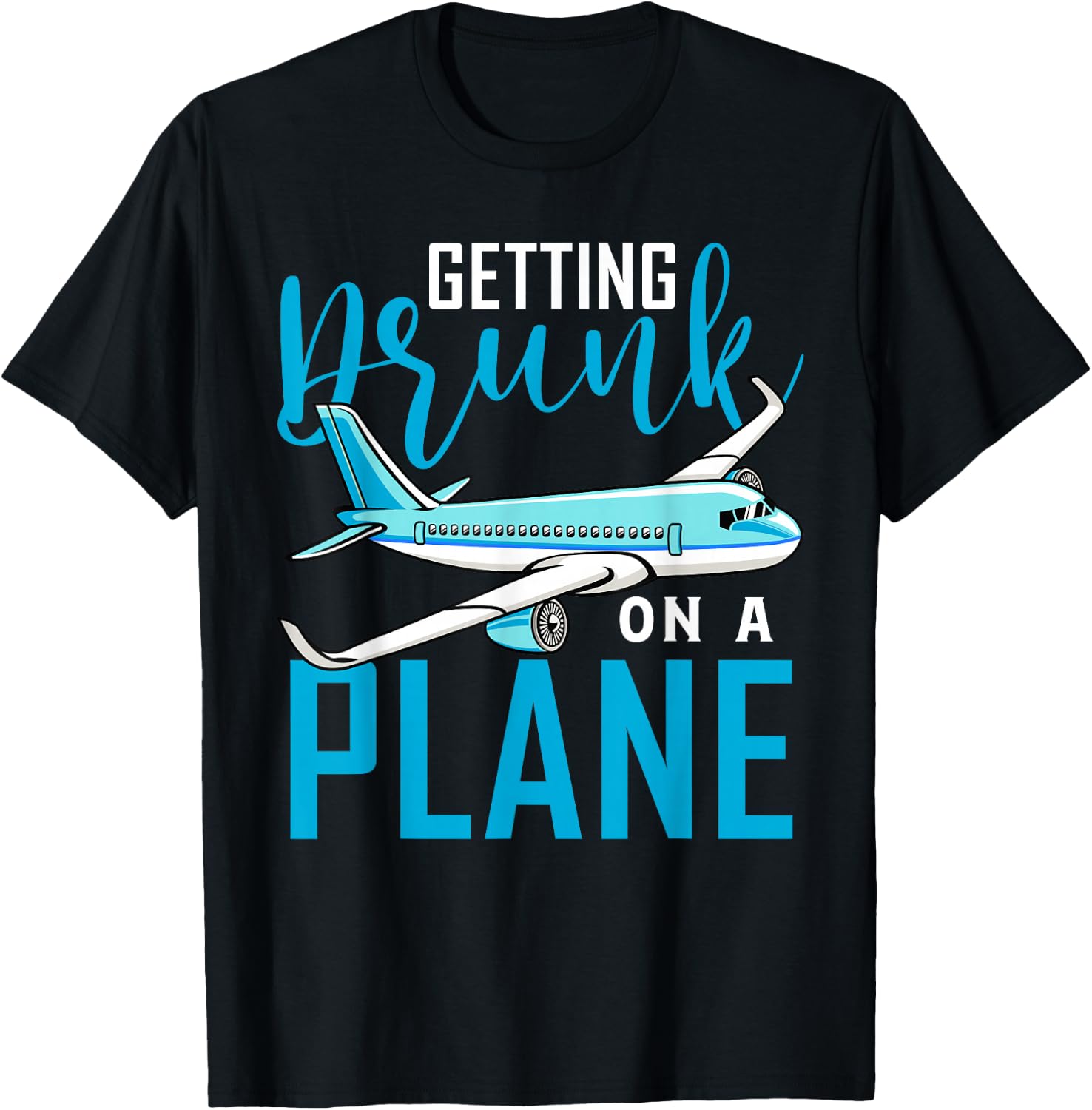 Getting Drunk On a Plane Shirt Funny Airplane Shirt Plane T-Shirt - T-Shirt | Black