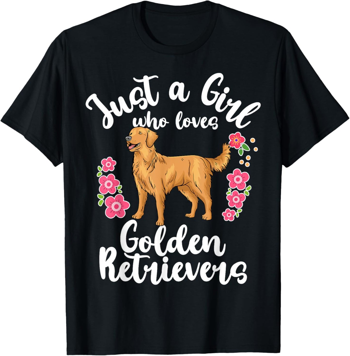 Golden Retriever Just a Girl Who Loves Golden Retrievers T-Shirt - T-Shirt | Black