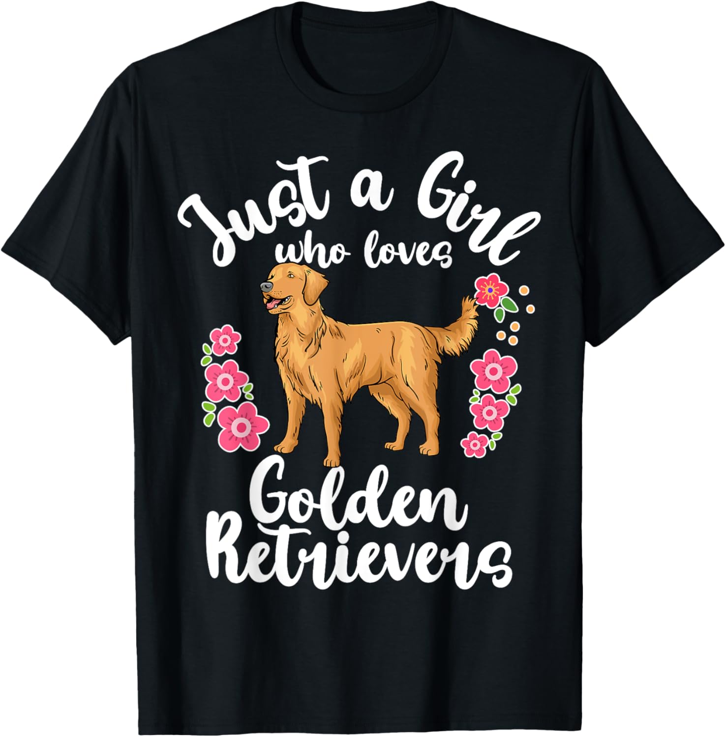Golden Retriever Just a Girl Who Loves Golden Retrievers T-Shirt - T-Shirt | Black