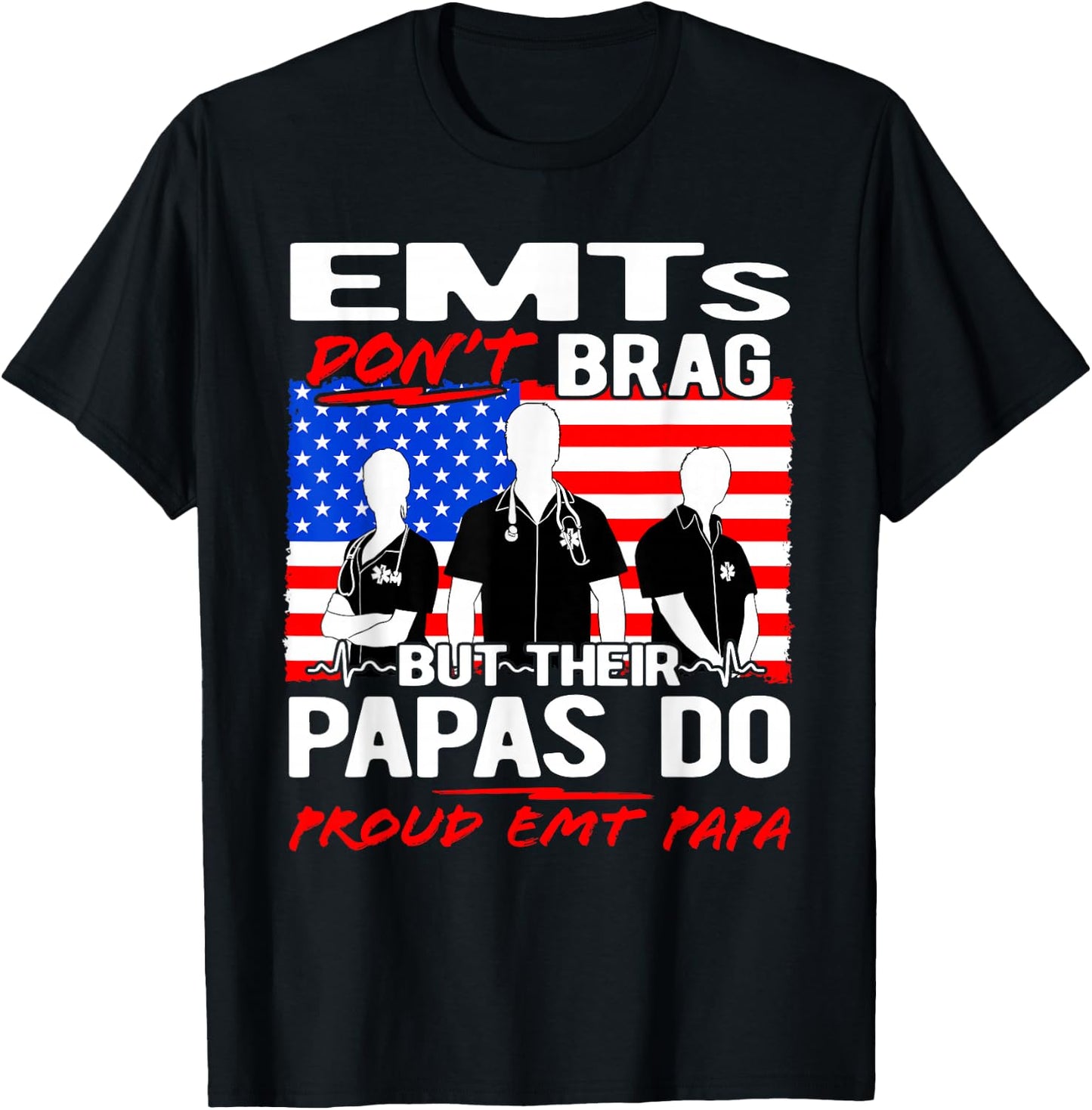 Proud EMT Papa - Funny EMS Grandfather Quote EMTs Don't Brag T-Shirt - T-Shirt | Black