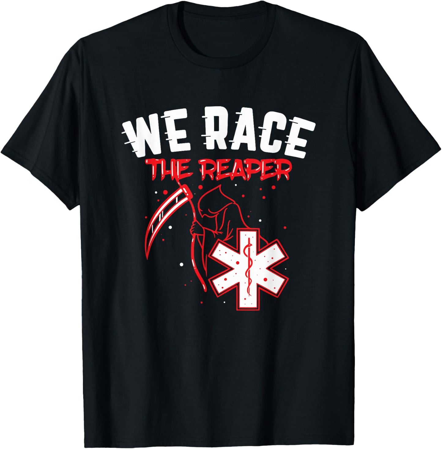 Funny EMT Shirt Gift - We Race The Reaper T-Shirt - T-Shirt | Black