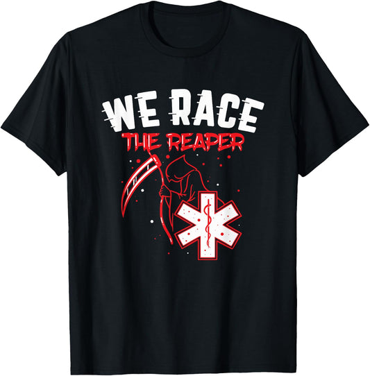Funny EMT Shirt Gift - We Race The Reaper T-Shirt - T-Shirt | Black