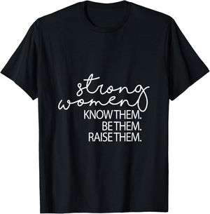 Strong Women Know Them Be Them Raise Them Mothers Day T-Shirt - T-Shirt | Black