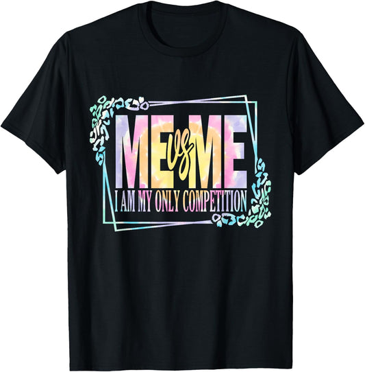 Motivational Me Vs Me I Am My Own Competition Tie Dye T-Shirt - T-Shirt | Black