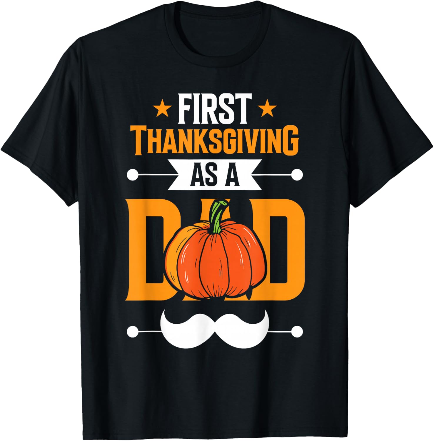 First Thanksgiving As A Dad Daddy Father's Day Father Papa T-Shirt - T-Shirt | Black
