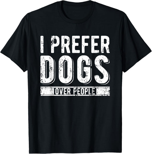 I Prefer Dogs Over People T-Shirt - T-Shirt | Black