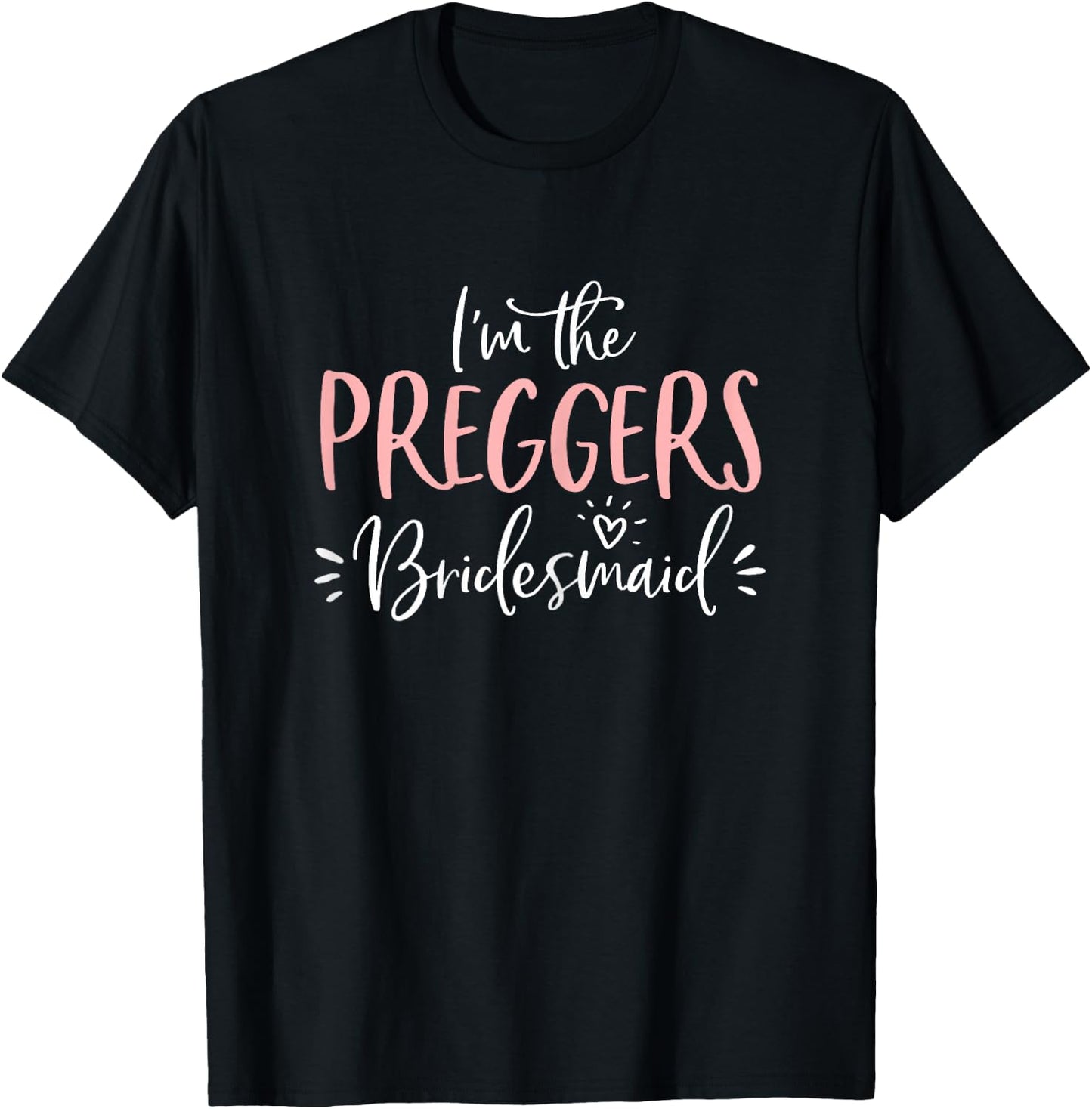 Preggers Bridesmaid Group Funny Matching Bachelorette Party T-Shirt - T-Shirt | Black