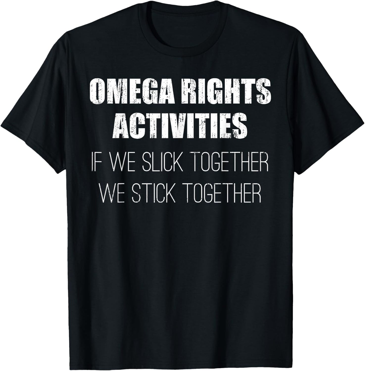 Omega rights activities if we slick together we stick T-Shirt - T-Shirt | Black