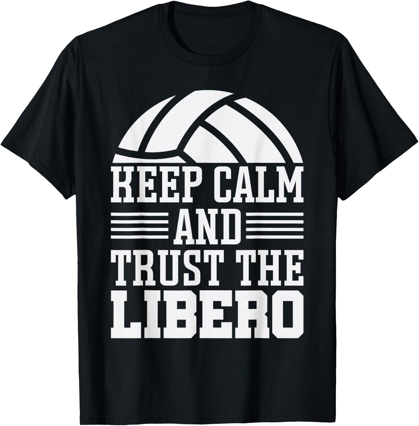 Funny Quotes Volleyball Keep Calm And Trust Libero T-Shirt - T-Shirt | Black
