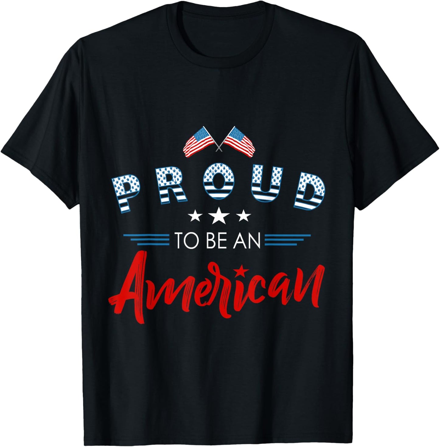 Proud to be an American patriotic design Women Kids Men T-Shirt - T-Shirt | Black