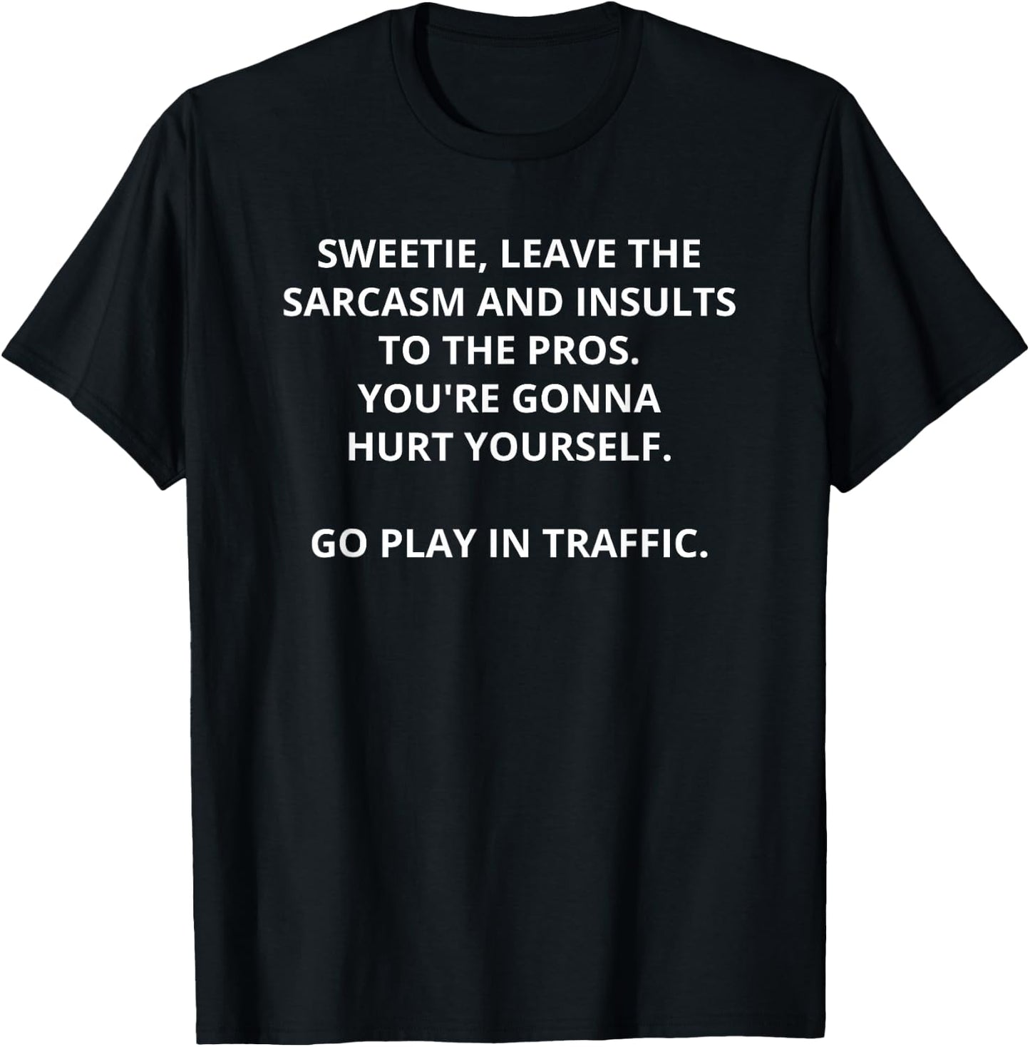 Sweetie, leave the sarcasm to the pros T-Shirt - T-Shirt | Black
