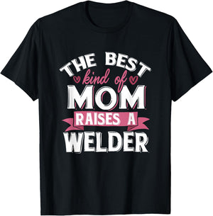 Best Mom Raises A Welder Quote Design T-Shirt - T-Shirt | Black