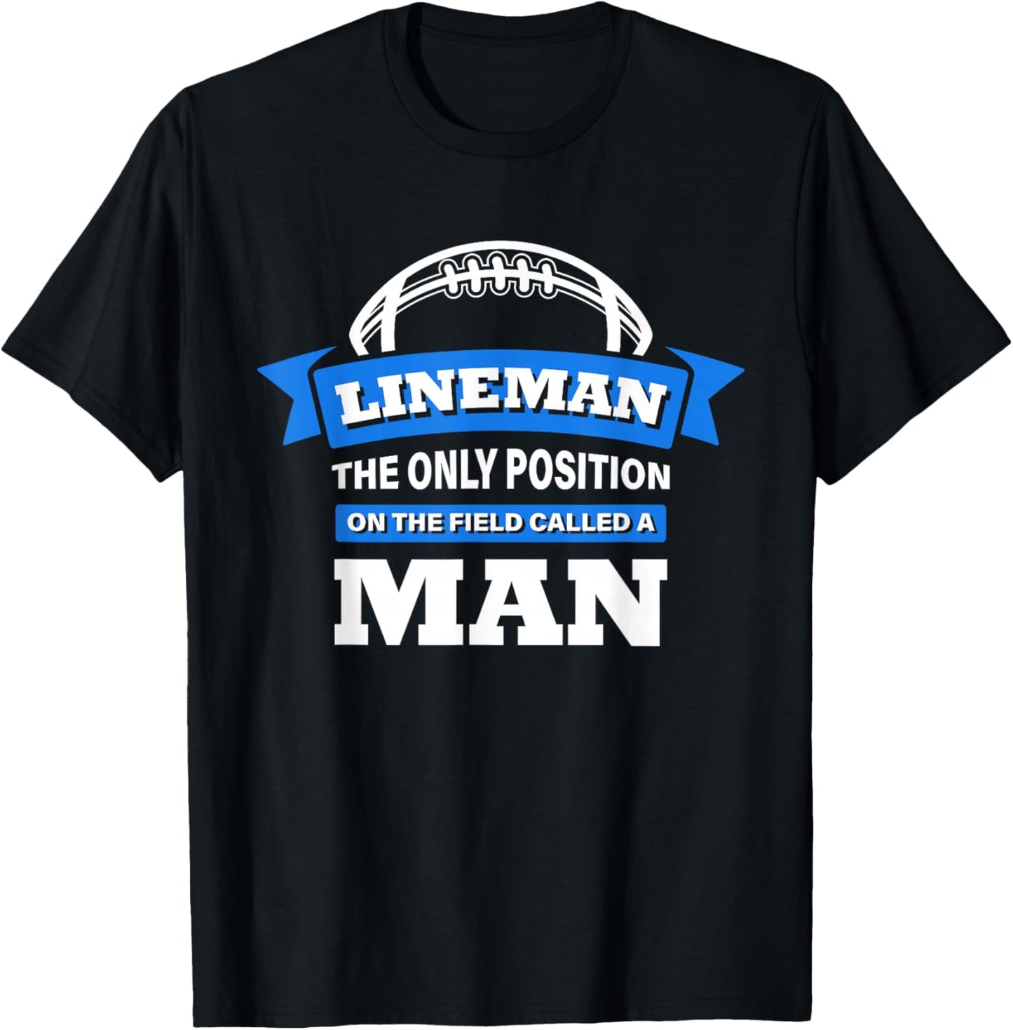 Lineman The Only Position On The Field Called A Man Football Small T-Shirt - T-Shirt | Black