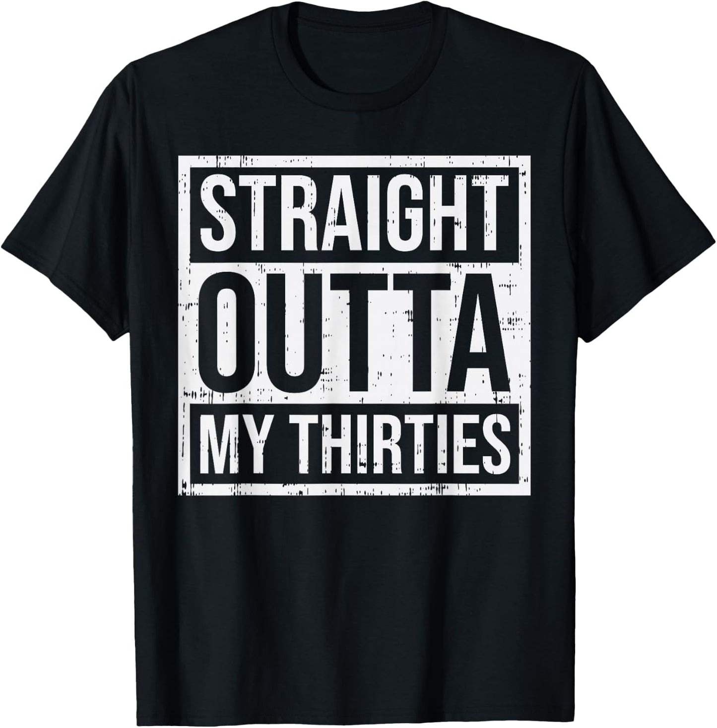 Straight Outta Thirties 30s 40 Year Old 40th Birthday Gift T-Shirt - T-Shirt | Black