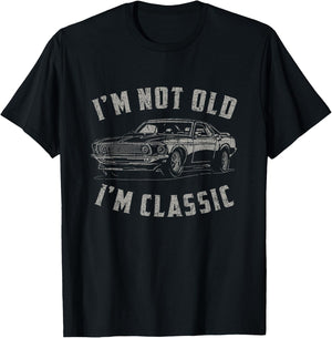 I'm Not Old I'm Classic Funny Car Quote Retro Vintage Car T-Shirt - T-Shirt | Black