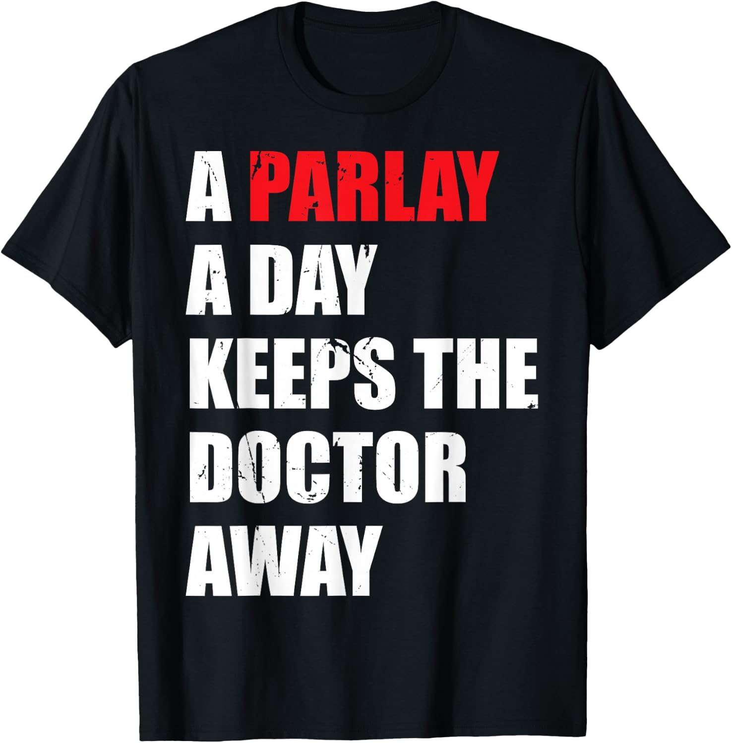 A Parlay A Day Keeps The Doctor Away Betting Sports Betting T-Shirt - T-Shirt | Black