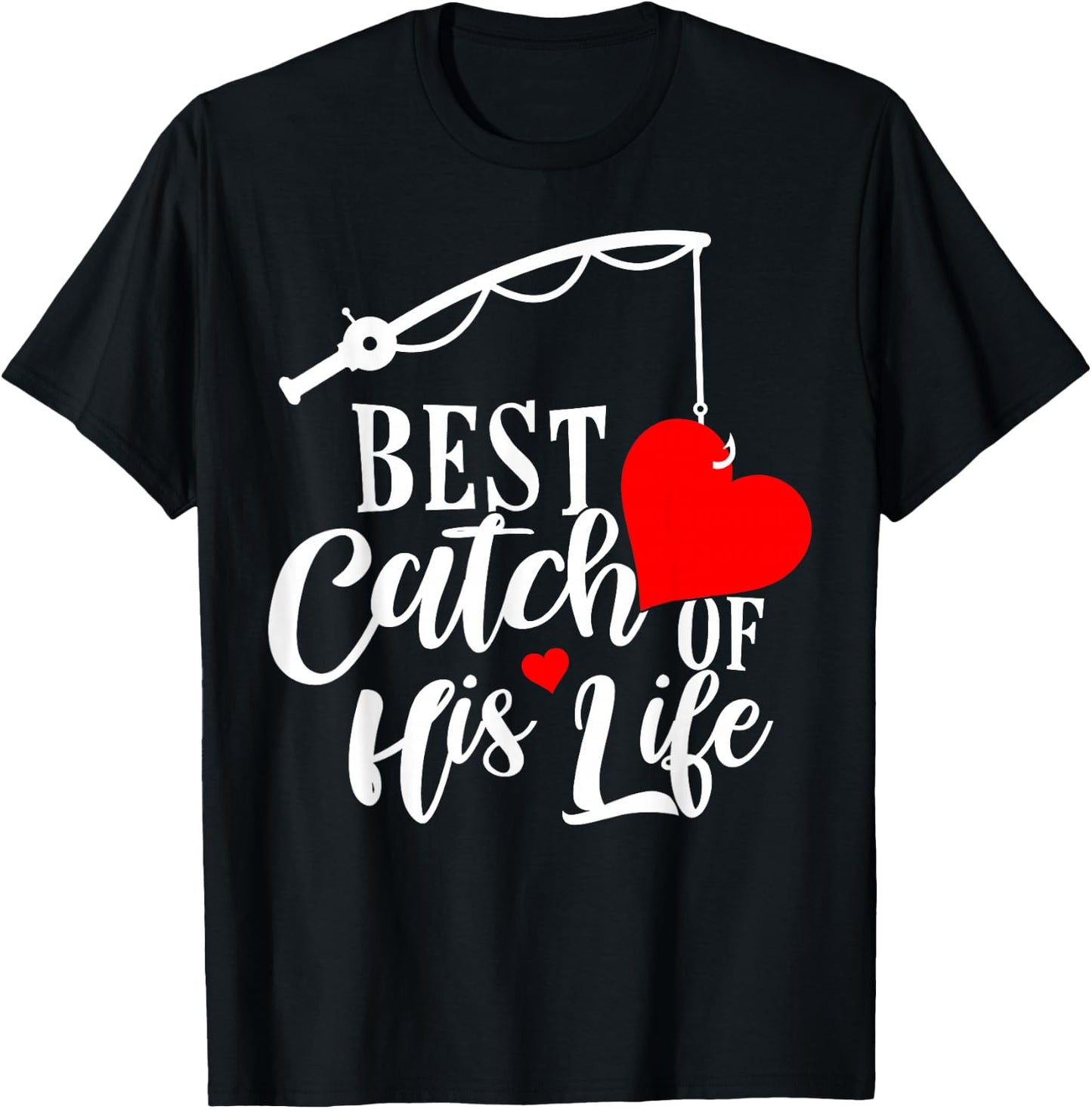 Best Catch Of His Life For A Matching Fishing Lover Couples T-Shirt - T-Shirt | Black