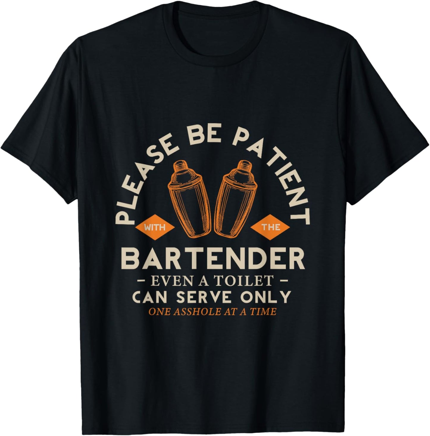 Please be Patient with The Bartender Even a Toilet Bartender T-Shirt - T-Shirt | Black