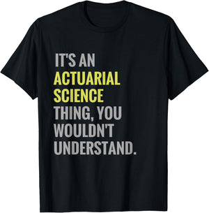 It's an Actuarial Science Thing Actuary Science T-Shirt - T-Shirt | Black