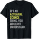 It's an Actuarial Science Thing Actuary Science T-Shirt - T-Shirt | Black