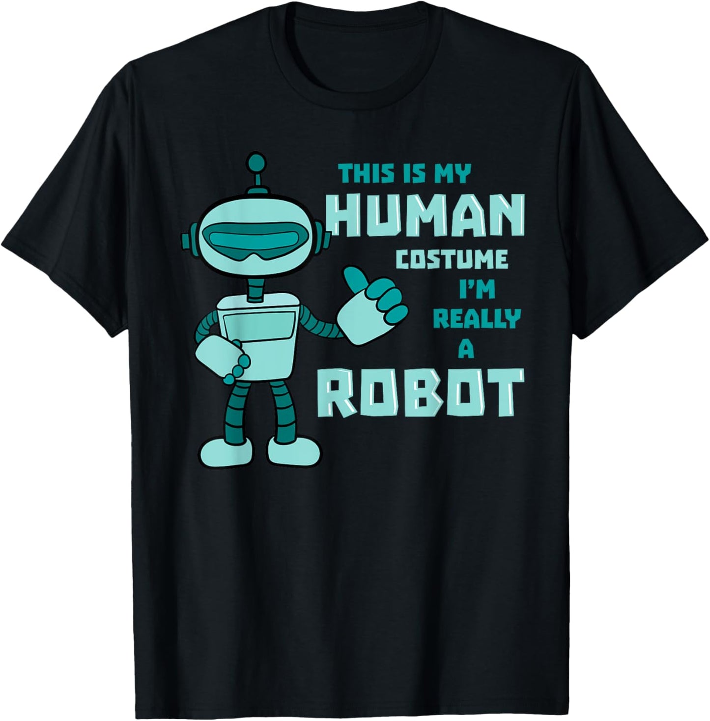This Is My Human Costume Robot Android Robotics Cyborg Gift T-Shirt - T-Shirt | Black