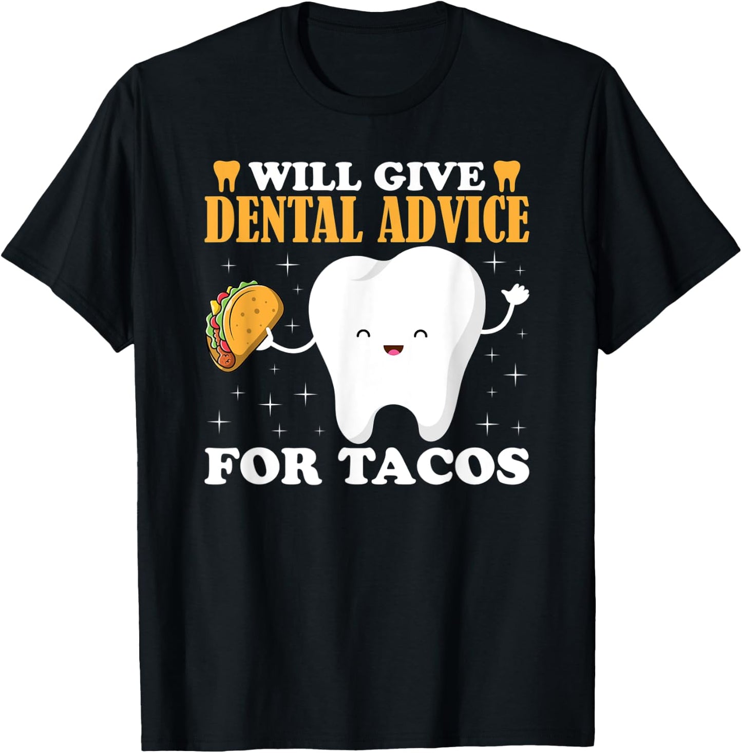 Will Give Dental Advice for Tacos Dentist Student Teeth Food T-Shirt - T-Shirt | Black