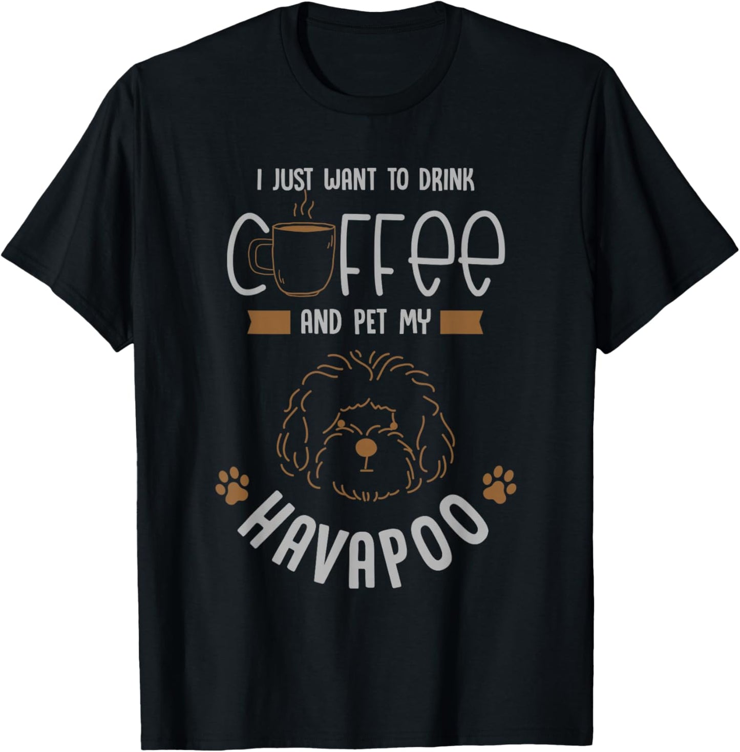 i want to drink coffee pet my Havapoo or havapoo T-Shirt - T-Shirt | Black