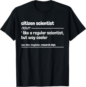 Citizen Scientist like a normal scientist but much cooler T-Shirt - T-Shirt | Black