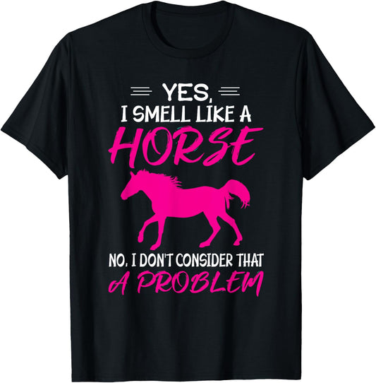 Funny Horse Riding - Yes, I smell like a horse T-Shirt - T-Shirt | Black