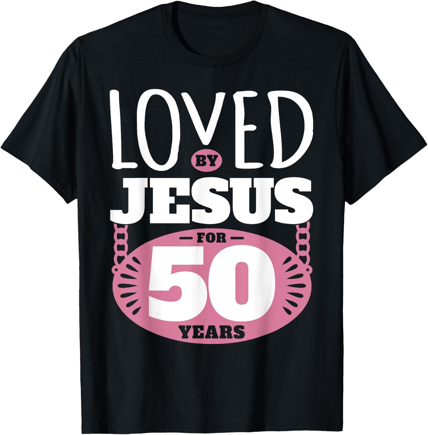 Loved By Jesus For 50 Years - 50th Birthday T-Shirt - T-Shirt | Black