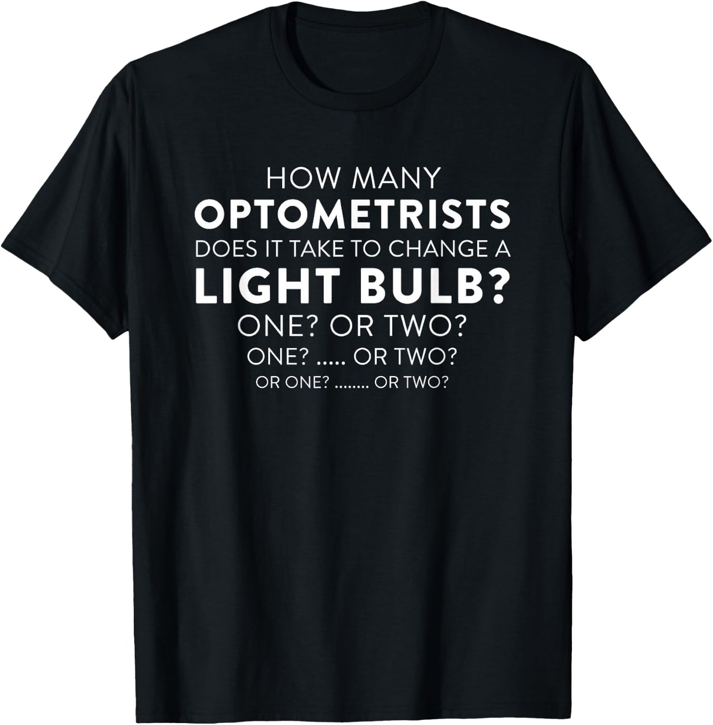 How Many Optometrists To Change A Light Bulb Funny T-Shirt - T-Shirt | Black