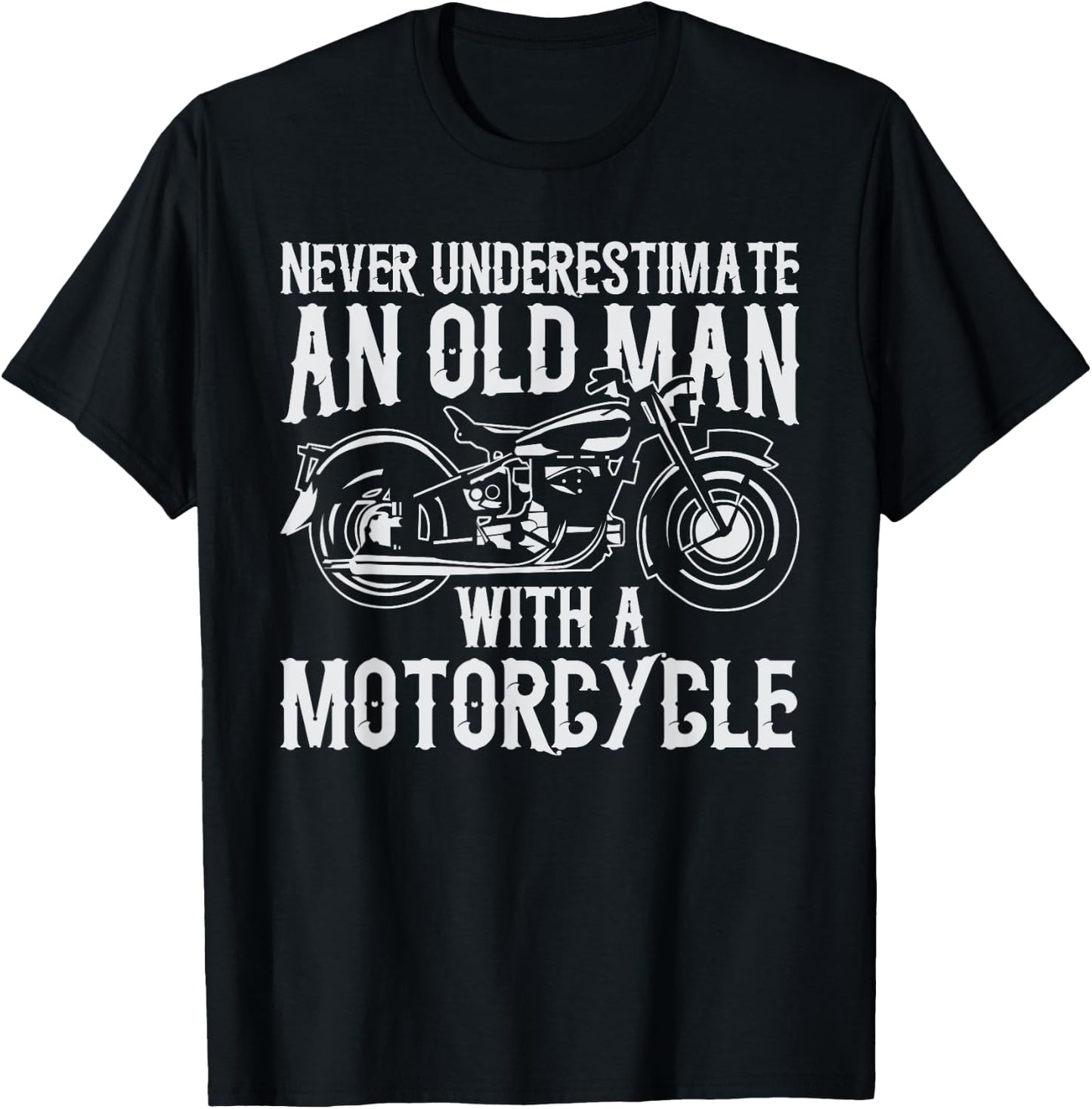 Never Underestimate an Old Man With a Motorcycle T-Shirt - T-Shirt | Black