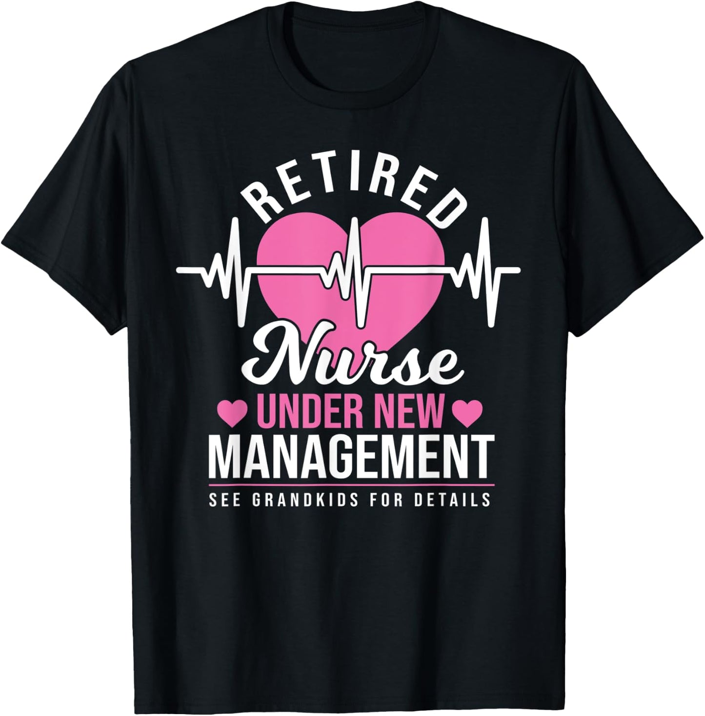 Retired Nurse Under New Management - Nursing Retirement T-Shirt - T-Shirt | Black
