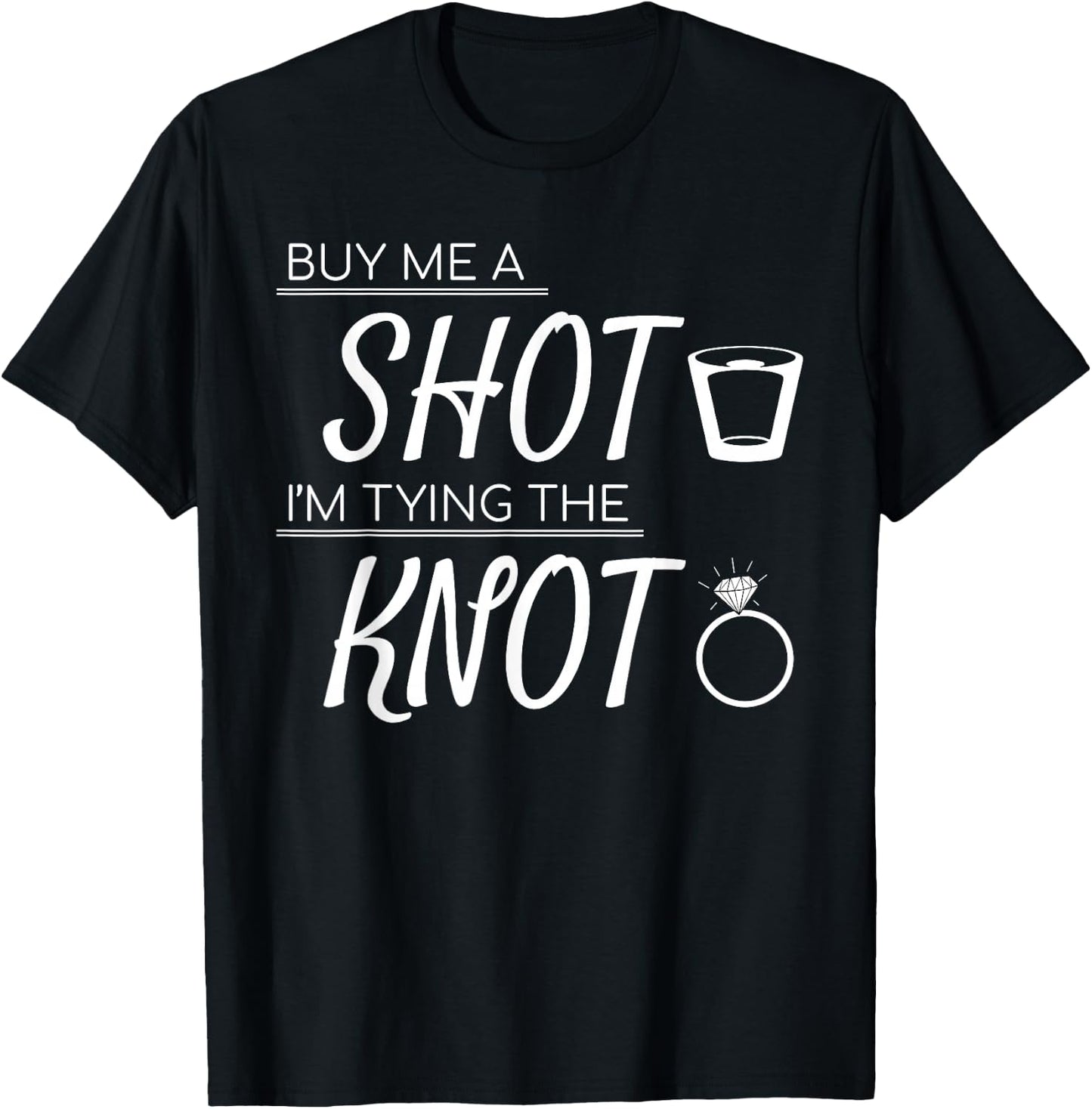Buy Me a Shot I'm Tying the Knot Wedding Bachelor Shirt T-Shirt - T-Shirt | Black