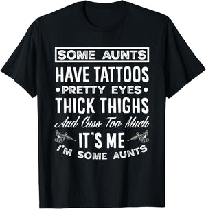 Some Aunts Have Tattoos Pretty Eyes Funny Tattooed Aunt T-Shirt - T-Shirt | Black