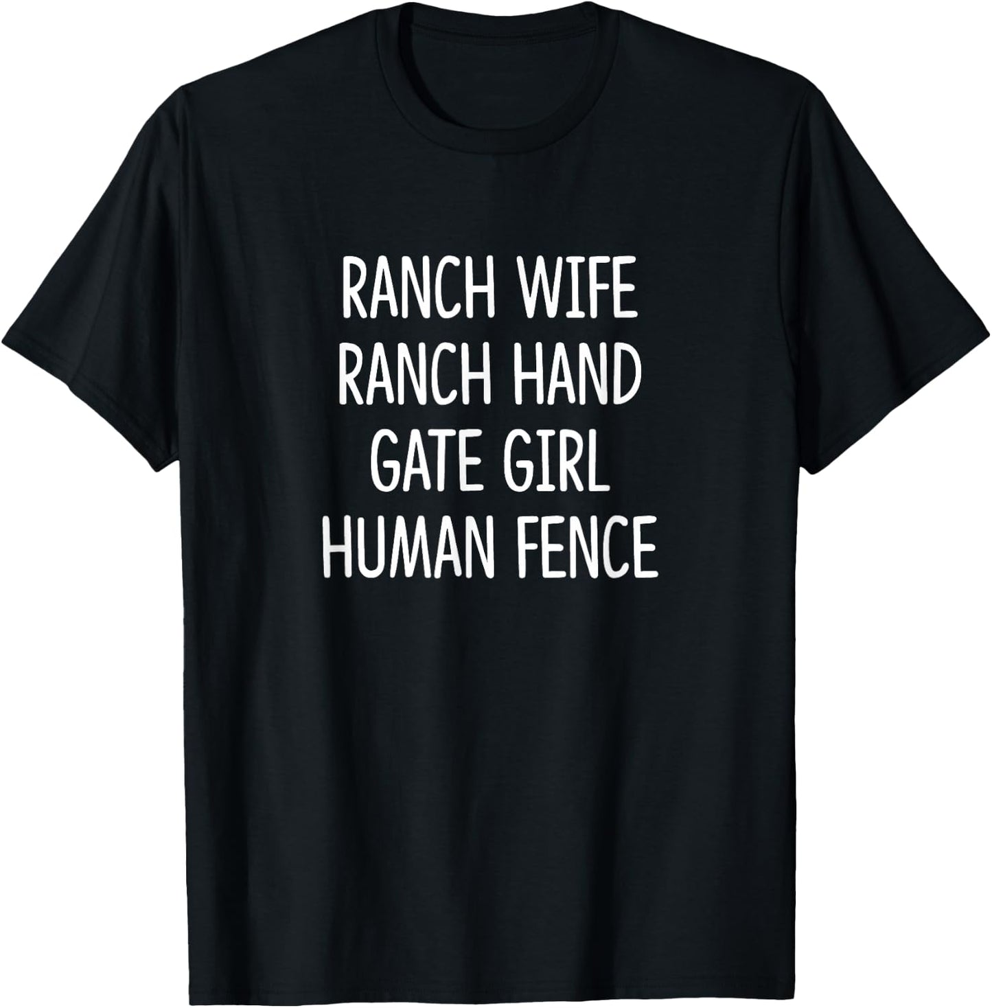 Ranch Wife - Ranch Hand - Gate Girl - Human Fence T-Shirt - T-Shirt | Black