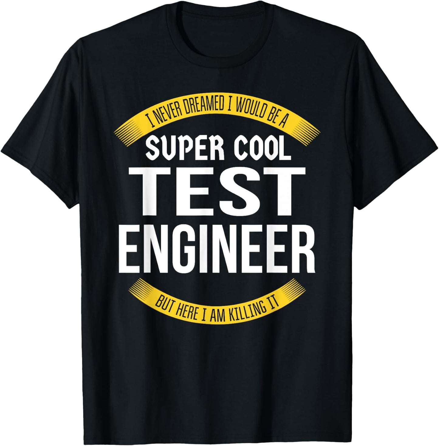 Funny Test Engineer Gifts Appreciation T-Shirt - T-Shirt | Black
