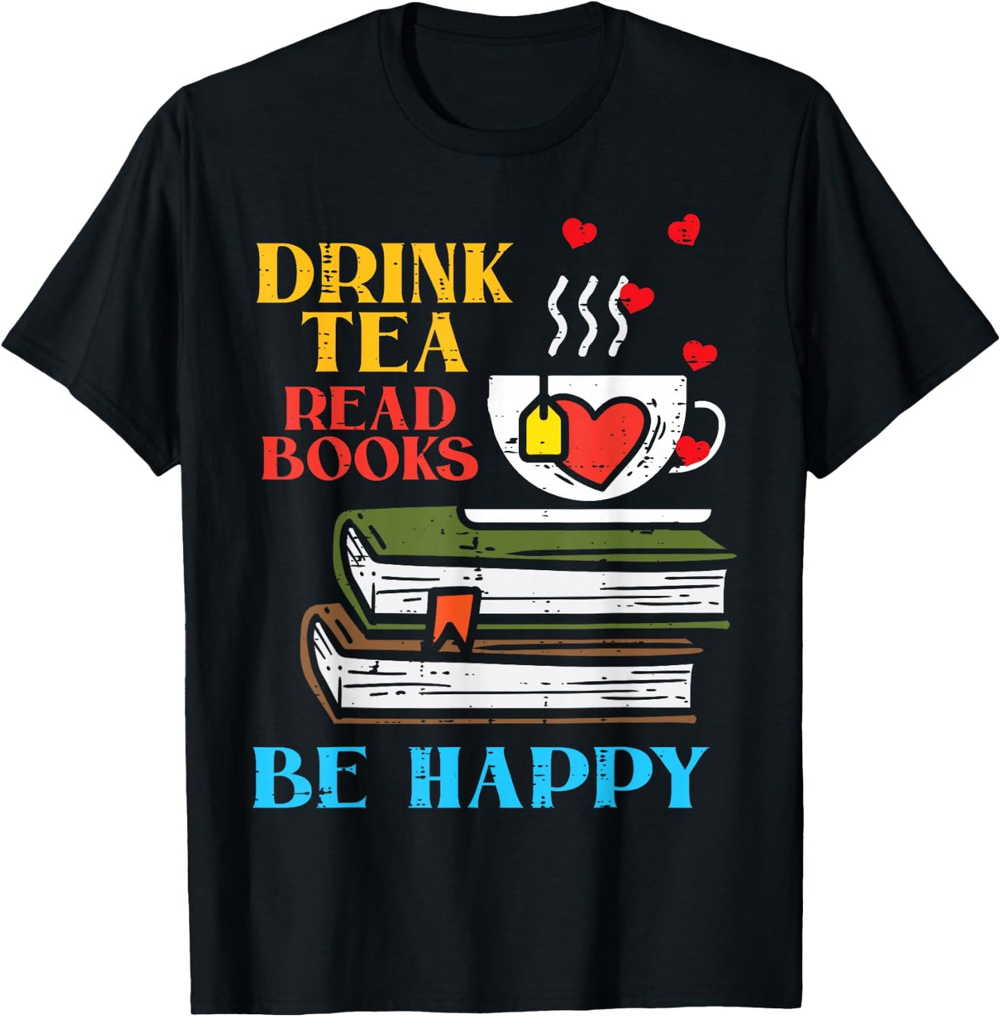 Drink Tea Read Books Be Happy Bookworm Librarian Women T-Shirt - T-Shirt | Black