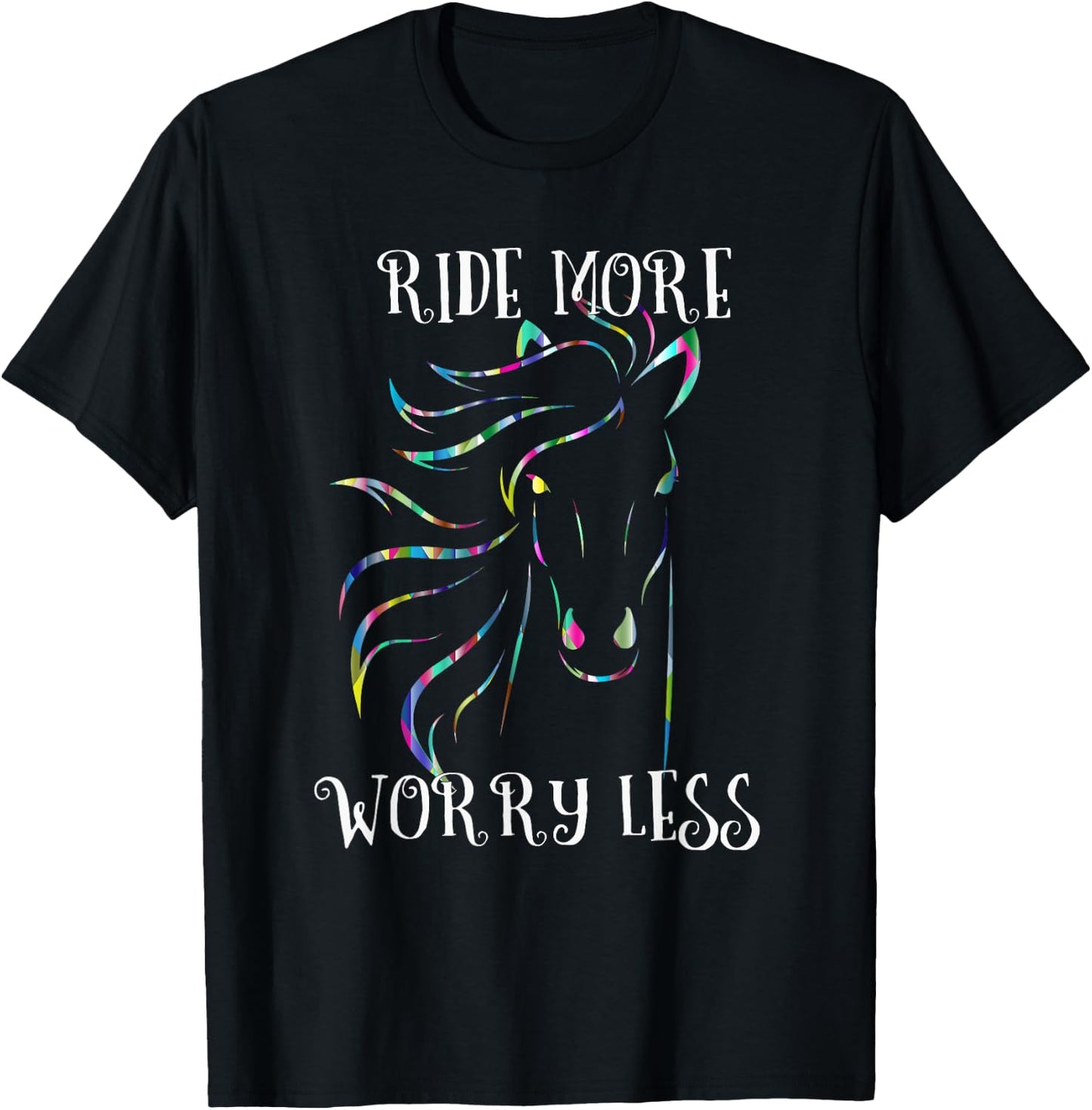 Ride More Worry Less Horse Shirt Rainbow Horse Quote Gift T-Shirt - T-Shirt | Black